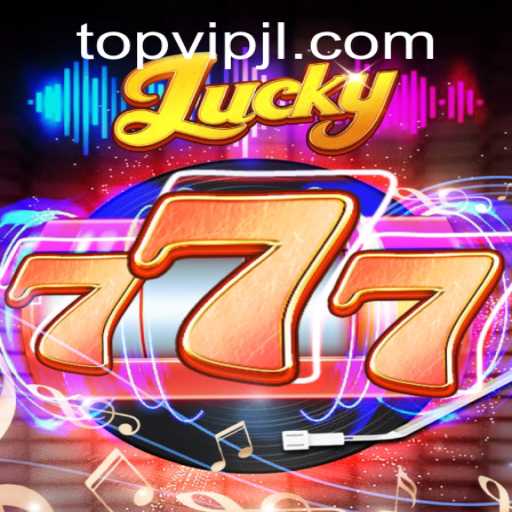 Discover the Thrill of Lucky777: Dive into the World of VIPJL TOP Gaming
